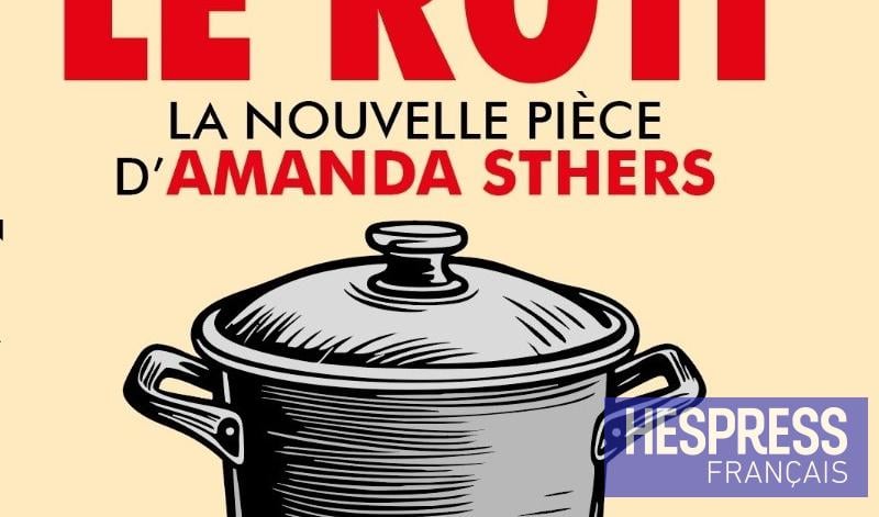 « Le Rôti » d’Amanda Sthers débarque à Casablanca